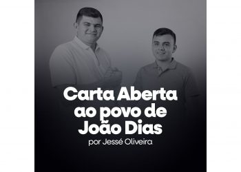 Presidente da Câmara de João Dias, Jessé Oliveira, faz apelo por unidade e coragem