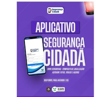 Governo do RN expande app de denúncias com envio de fotos, vídeos e áudios